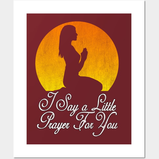 I say a little prayer for you Wall Art by Snapdragon